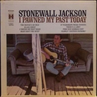 Stonewall Jackson - I Pawned My Past Today